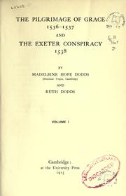 Cover of: The pilgrimage of grace, 1536-1537, and the Exeter conspiracy, 1538 by Madeleine Hope Dodds
