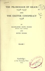 Cover of: The pilgrimage of grace, 1536-1537, and the Exeter conspiracy, 1538 by Madeleine Hope Dodds, Madeleine Hope Dodds