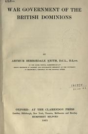 Cover of: War government of the British dominions by Arthur Berriedale Keith, Arthur Berriedale Keith