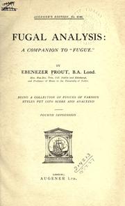 Cover of: Fugal analysis: a companion to Fugue; being a collection of fugues of various styles put into score and analyzed.