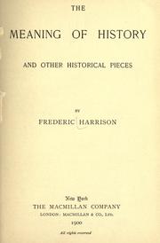 Cover of: The meaning of history by Frederic Harrison, Frederic Harrison