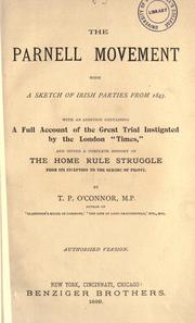 Cover of: The Parnell movement, with a sketch of Irish parties from 1843 ; with an edition containing a full account of the great trial instigated by the London "Times" and giving a complete history of the Home Rule struggle from its inception to the suicide of Pigott by T. P. O'Connor