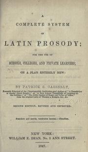 A complete system of Latin prosody by Patrick S. Casserly