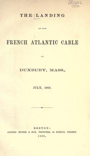 Cover of: The landing of the French Atlantic cable at Duxbury, Mass., July, 1869. by 