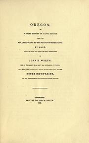 Cover of: Wyeth's Oregon, or A short history of a long journey. by John B. Wyeth