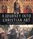 Cover of: A journey into Christian art