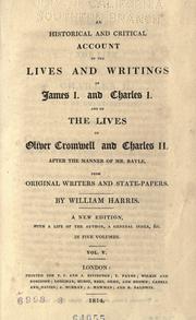Cover of: An historical and critical account of the lives and writings of James I. and Charles I. and of the lives of Oliver Cromwell and Charles II...: From original writers and state-papers.