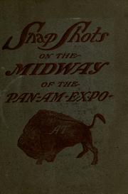 Cover of: Snap shots on the midway of the Pan-Am expo: including characteristic scenes and pastimes of every country there represented ... with vivid pen descriptions.