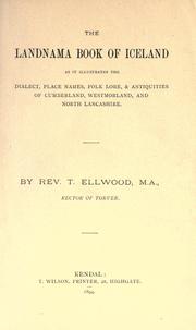 Cover of: Landnama book of Iceland: as it illustrates the dialect, place names, folk lore, & antiquities of Cumberland, Westmorland,and North Lancashire.