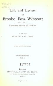 Cover of: Life and letters of Brooke Foss Westcott, D.D., D.C.L., sometime Bishop of Durham by Arthur Westcott