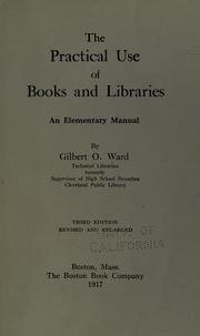 Cover of: The practical use of books and libraries: an elementary manual