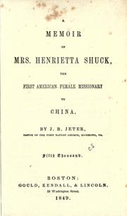 Cover of: A memoir of Mrs. Henrietta Shuck, the first American female missionary to China