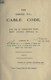 Cover of: The emigre (P.C.) cable code, for use in connexion with Privy Council appeals, etc. by Samuel Verschoyle Blake