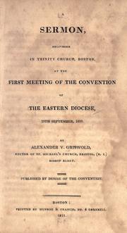 Cover of: A sermon, delivered in Trinity Church, Boston: at the first meeting of the convention of the Eastern Diocese, 19th September, 1810.