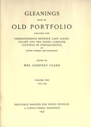 Cover of: Gleanings from an old portfolio, containing some correspondence between Lady Louisa and her sister Caroline, Countess of Portarlington, and other friends and relations by Alice Georgina Caroline Strong Clark, Alice Georgina Caroline Strong Clark