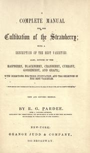 Cover of: A complete manual for the cultivation of the strawberry by R. G. Pardee