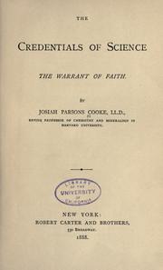 Cover of: The credentials of science the warrant of faith. by Cooke, Josiah Parsons, Cooke, Josiah Parsons