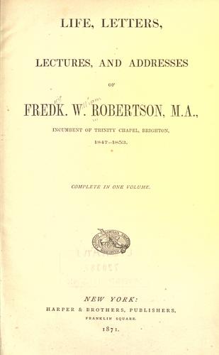 Life, letters, lectures, and addresses. by Frederick William Robertson