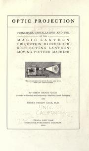 Cover of: Optic projection: principles, installation and use of the magic lantern, projection microscope, reflecting lantern, moving picture machine