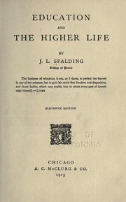 Cover of: Education and the higher life by Spalding, John Lancaster, Spalding, John Lancaster