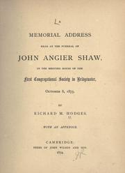 Cover of: A memorial address read at the funeral of John Angier Shaw by Hodges, Richard Manning