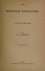 Cover of: The mortgage foreclosed by E. H. Thayer