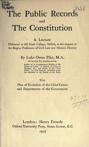 Cover of: The public records and the constitution: a lecture delivered at All Souls College, Oxford at the request of the Regius Professors of Civil Law and Modern History, with plan of evolution of the chief courts and departments of the government.
