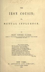 Cover of: The iron cousin, or, Mutual influence by Mary Cowden Clarke