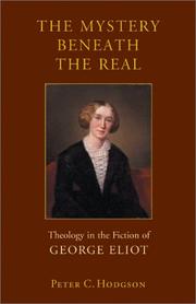 Cover of: The mystery beneath the real: theology in the fiction of George Eliot