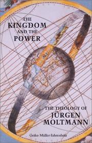 Cover of: The kingdom and the power: the theology of Jürgen Moltmann