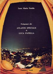 Cover of: Prolegomeni allo Atlante speciale di Luca Patella: emisfero nord : protoesempî di un processo di semiologie totali in atto, per un'arte linguistica psicosociologica politica