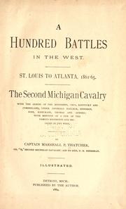 Cover of: A hundred battles in the West: St. Louis to Atlanta, 1861-65, the Second Michigan cavalry, with the armies of the Mississippi, Ohio, Kentucky and Cumberland ... with mention of a few of the famous regiments and brigades of the West