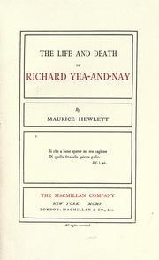 Cover of: The life and death of Richard Yea-and-Nay. by Maurice Henry Hewlett