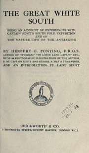 Cover of: The great white South: being an account of experiences with Captain Scott's South Pole Expedition and of the nature life of the Antarctic