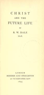 Cover of: Christ and the future life by Robert William Dale