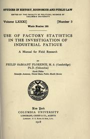 Cover of: Use of factory statistics in the investigation of industrial fatigue by Florence, P. Sargant, Florence, P. Sargant