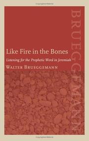 Cover of: Like Fire in the Bones: Listening for the Prophetic Word in Jeremiah