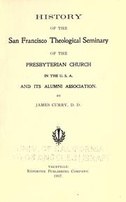 Cover of: History of the San Francisco Theological Seminary of the Presbyterian Church in the U.S.A. and its alumni association by Curry, James