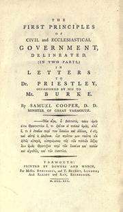 Cover of: The first principles of civil and ecclesiastical government, delineated: (in two parts,) in letters to Dr. Priestley, occasioned by his to Mr. Burke.