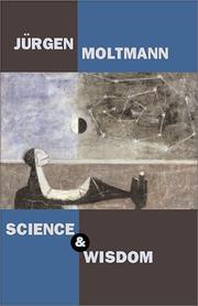 Cover of: Science and wisdom by Jürgen Moltmann