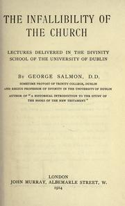 Cover of: The infallibility of the church: lectures delivered in the Divintiy School of the University of Dublin