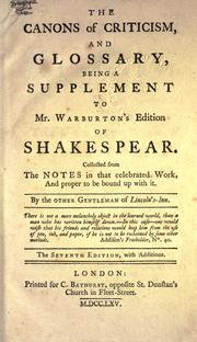 Cover of: The canons of criticism, and glossary, being a supplement to Mr. Warburton's edition of Shakspear, collected from the notes in that celebrated work, and proper to be bound up with it