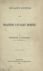 Cover of: Nolan's system for training cavalry horses by Kenner Garrard