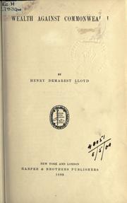 Cover of: Wealth against commonwealth. by Henry Demarest Lloyd, Henry Demarest Lloyd