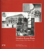 Cover of: Genève-Lyon-Paris: relations artistiques, réseaux, influences, voyages