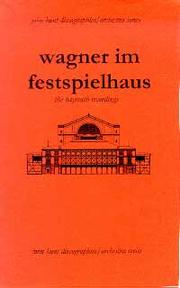 Cover of: Wagner im festspielhaus: discography of the Bayreuth recordings