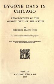 Cover of: Bygone days in Chicago; recollections of the "Garden city" of the sixties by Frederick Francis Cook