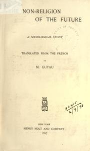 Cover of: The non-religion of the future: a sociological study, tr. from the French.