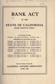 Bank act of the state of California (with complete index) by California.