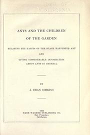 Cover of: Ants and the children of the garden: relating the habits of the black harvester ant, and giving considerable information about ants in general